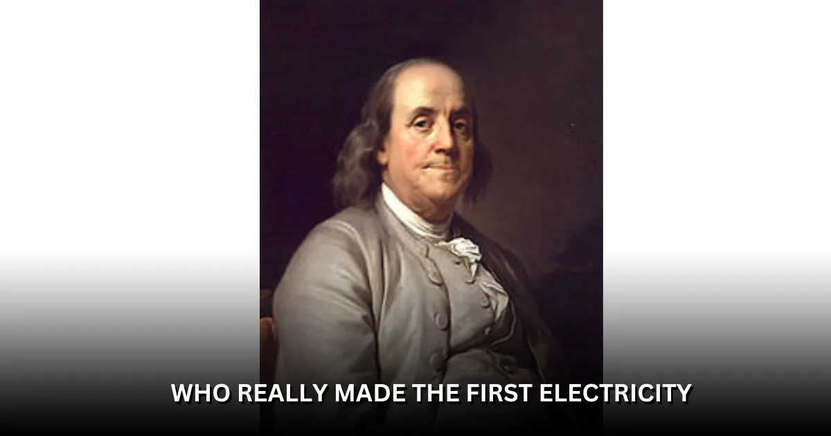 Who Really Made the First Electricity? Unraveling the Mystery