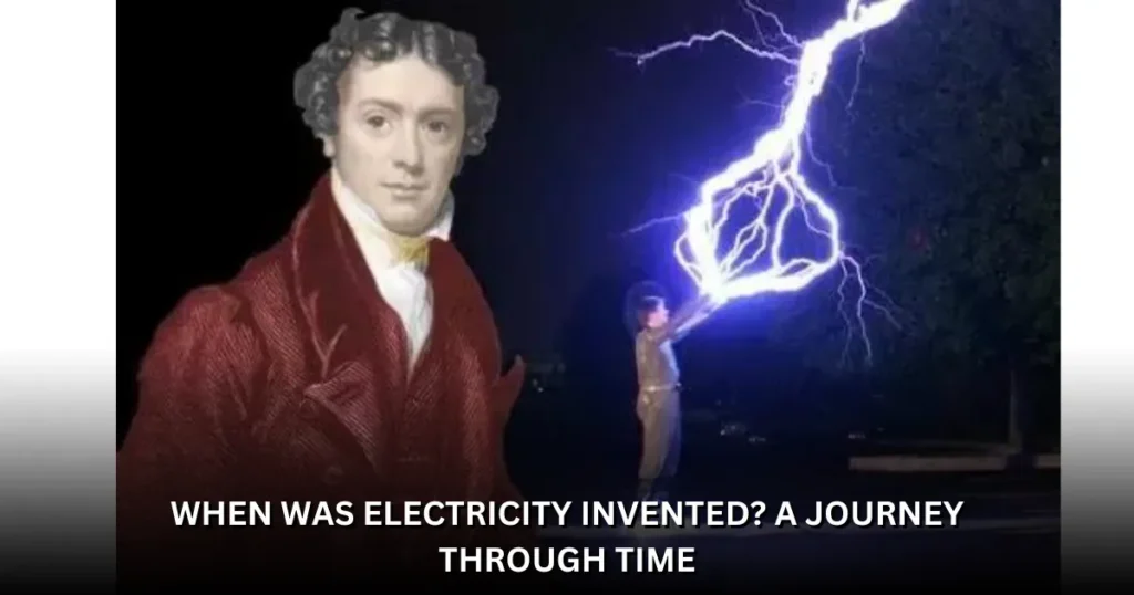 When Was Electricity Invented? A Journey Through Time