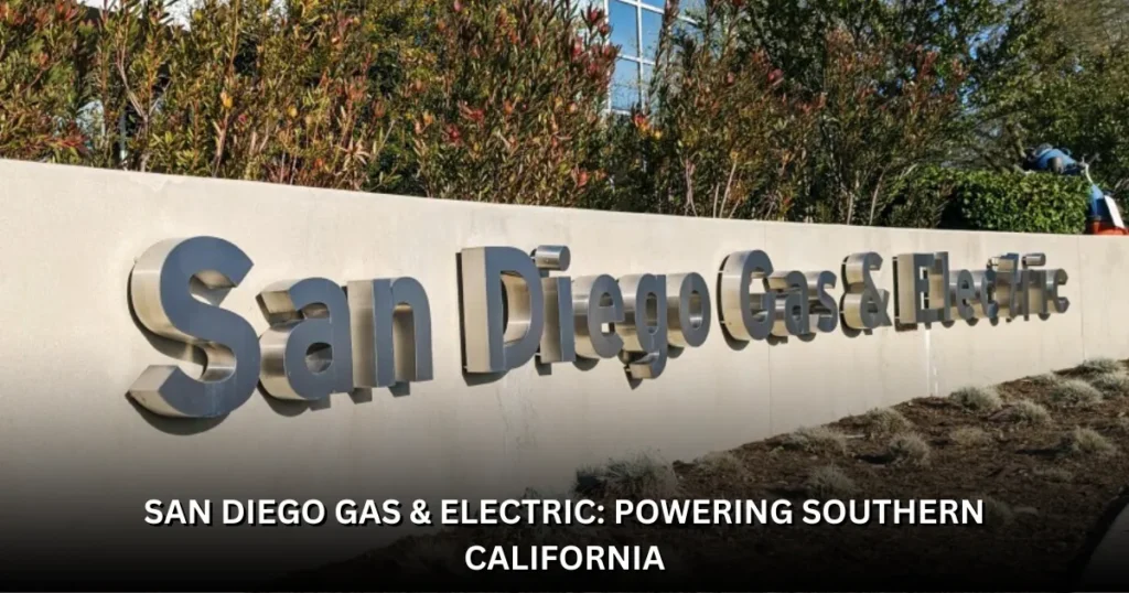 San Diego Gas & Electric: Powering Southern California